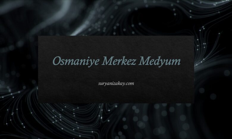 Osmaniye Merkez Medyum